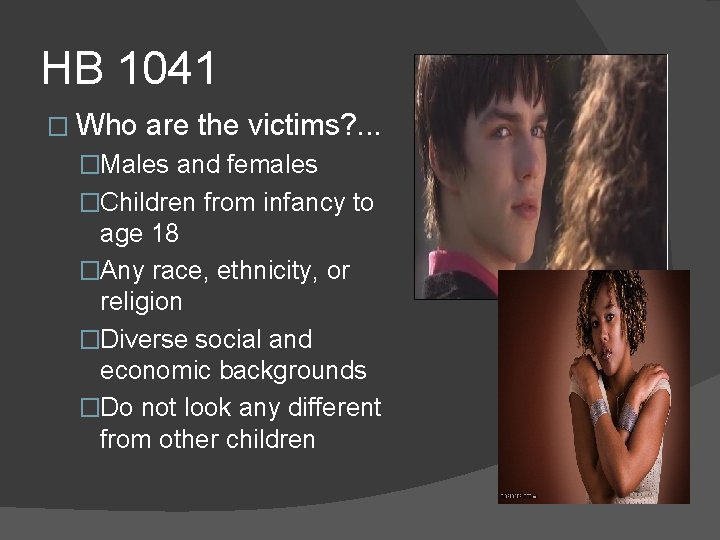 HB 1041 � Who are the victims? . . . �Males and females �Children