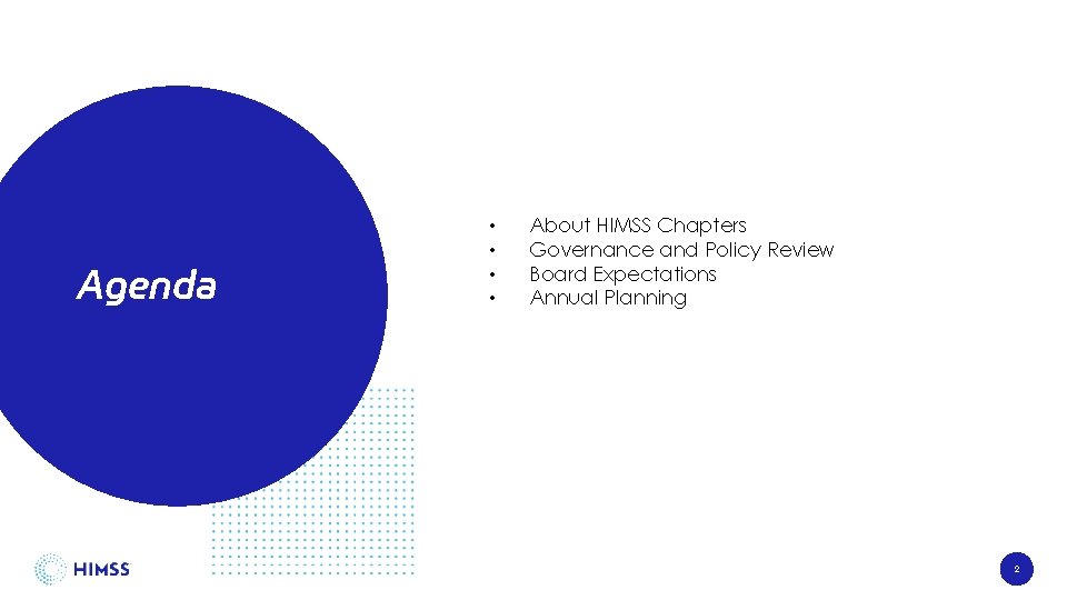 Agenda • • About HIMSS Chapters Governance and Policy Review Board Expectations Annual Planning