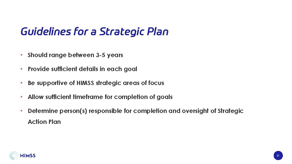 Guidelines for a Strategic Plan • Should range between 3 -5 years • Provide