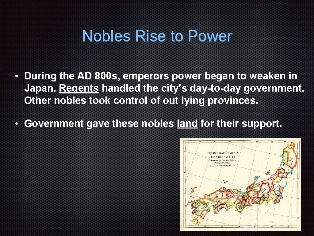 Nobles Rise to Power • During the AD 800 s, emperors power began to
