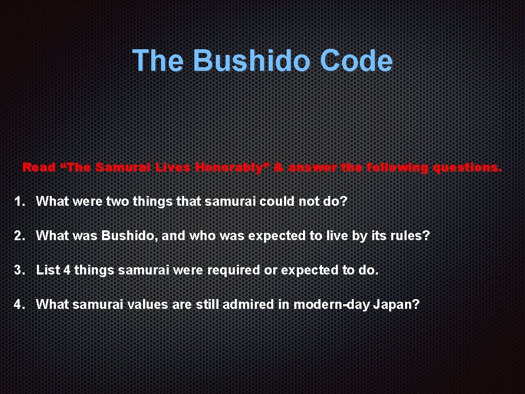 The Bushido Code Read “The Samurai Lives Honorably” & answer the following questions. 1.