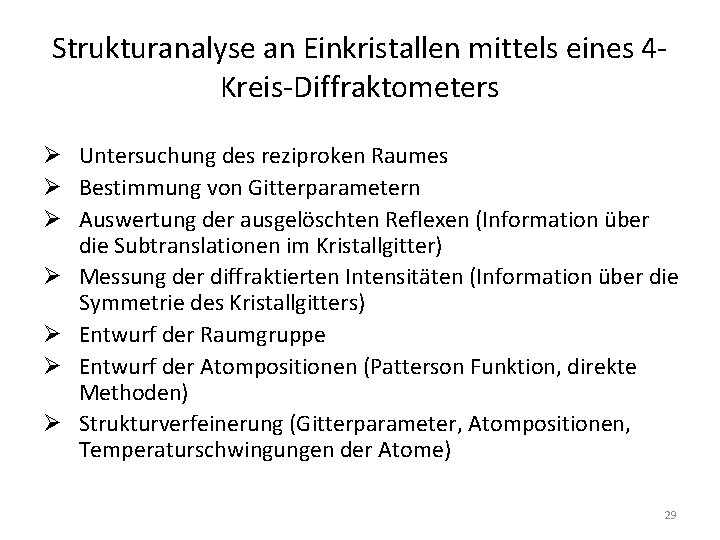 Strukturanalyse an Einkristallen mittels eines 4 Kreis-Diffraktometers Ø Untersuchung des reziproken Raumes Ø Bestimmung