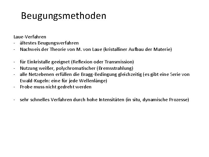 Beugungsmethoden Laue-Verfahren - ältestes Beugungsverfahren - Nachweis der Theorie von M. von Laue (kristalliner