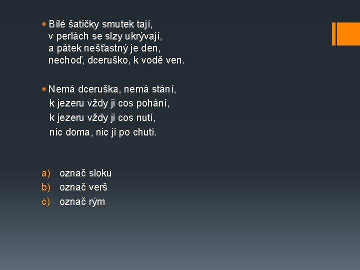 § Bílé šatičky smutek tají, v perlách se slzy ukrývají, a pátek nešťastný je