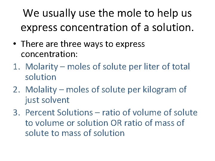 We usually use the mole to help us express concentration of a solution. •