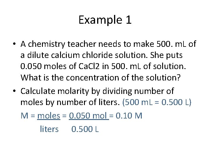 Example 1 • A chemistry teacher needs to make 500. m. L of a