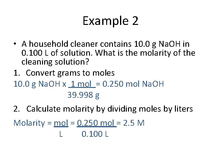 Example 2 • A household cleaner contains 10. 0 g Na. OH in 0.