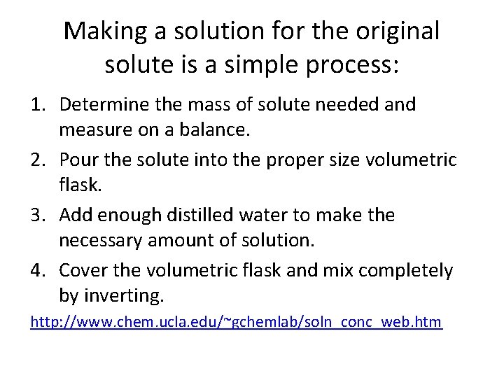 Making a solution for the original solute is a simple process: 1. Determine the