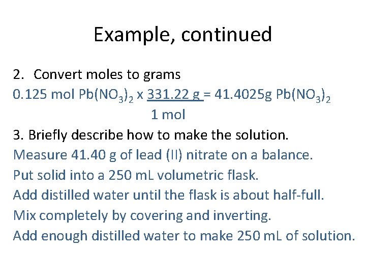 Example, continued 2. Convert moles to grams 0. 125 mol Pb(NO 3)2 x 331.