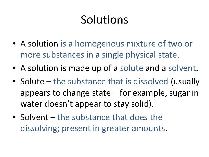 Solutions • A solution is a homogenous mixture of two or more substances in