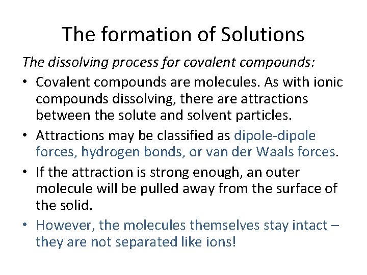 The formation of Solutions The dissolving process for covalent compounds: • Covalent compounds are