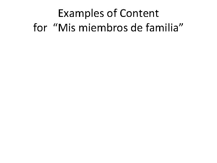 Examples of Content for “Mis miembros de familia” 