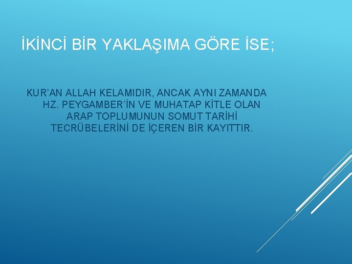 İKİNCİ BİR YAKLAŞIMA GÖRE İSE; KUR’AN ALLAH KELAMIDIR, ANCAK AYNI ZAMANDA HZ. PEYGAMBER’İN VE