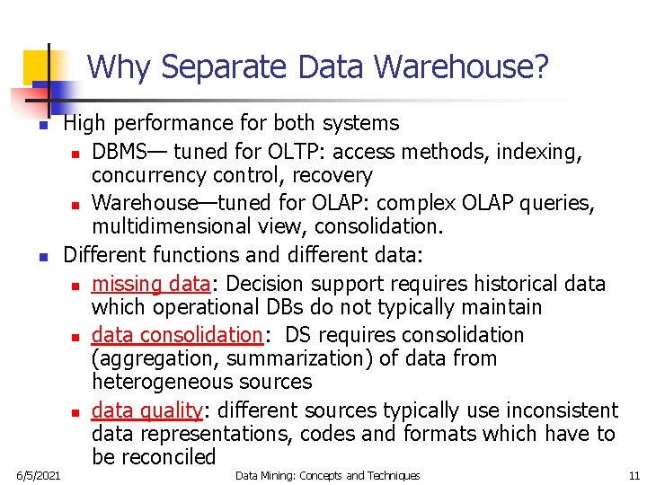 Why Separate Data Warehouse? n n 6/5/2021 High performance for both systems n DBMS—