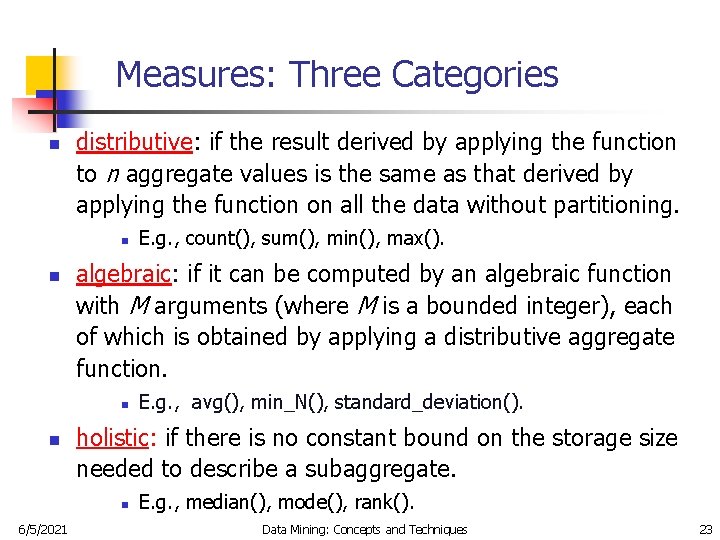 Measures: Three Categories n distributive: if the result derived by applying the function to