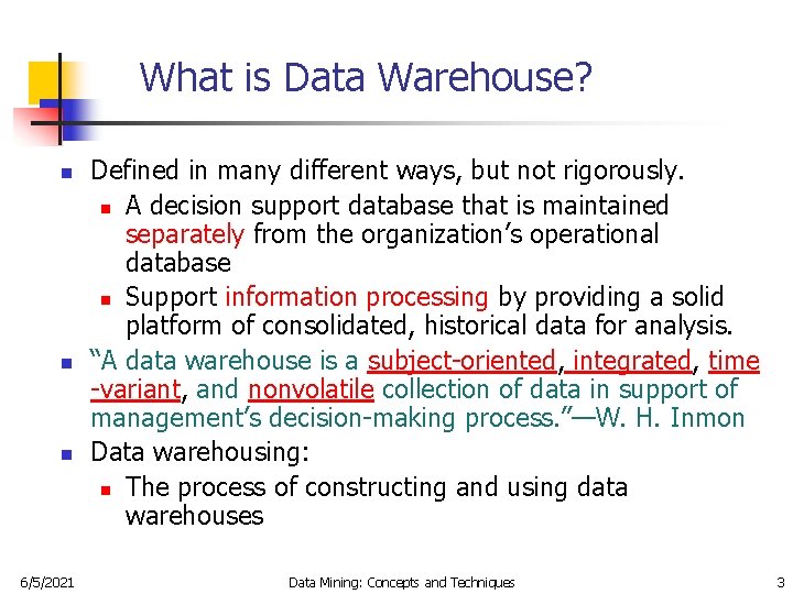 What is Data Warehouse? n n n 6/5/2021 Defined in many different ways, but