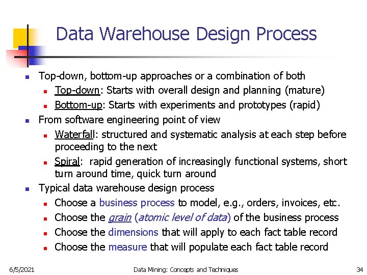 Data Warehouse Design Process n n n 6/5/2021 Top-down, bottom-up approaches or a combination