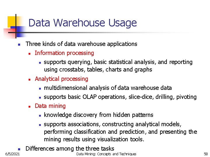 Data Warehouse Usage n Three kinds of data warehouse applications n Information processing n