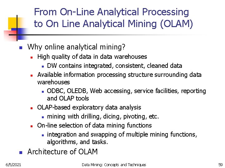 From On-Line Analytical Processing to On Line Analytical Mining (OLAM) n Why online analytical