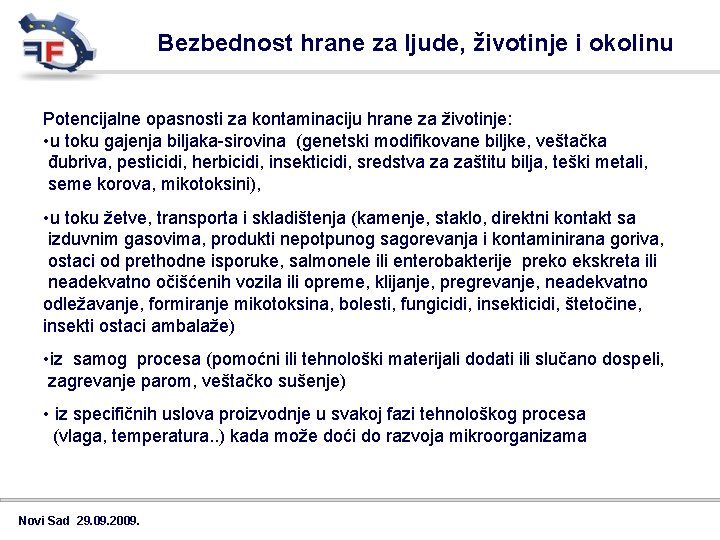 Bezbednost hrane za ljude, životinje i okolinu Potencijalne opasnosti za kontaminaciju hrane za životinje: