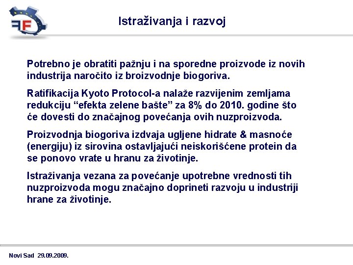 Istraživanja i razvoj Potrebno je obratiti pažnju i na sporedne proizvode iz novih industrija