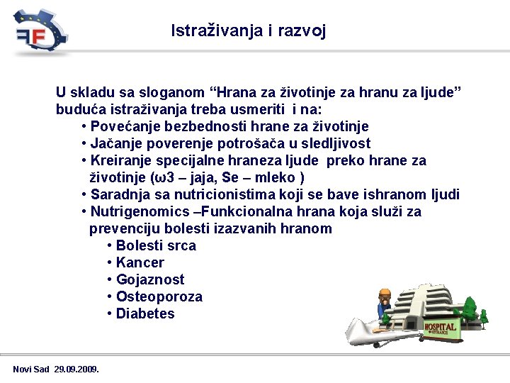 Istraživanja i razvoj U skladu sa sloganom “Hrana za životinje za hranu za ljude”