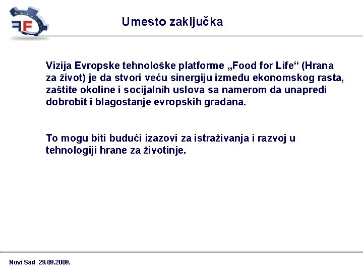 Umesto zaključka Vizija Evropske tehnološke platforme „Food for Life“ (Hrana za život) je da