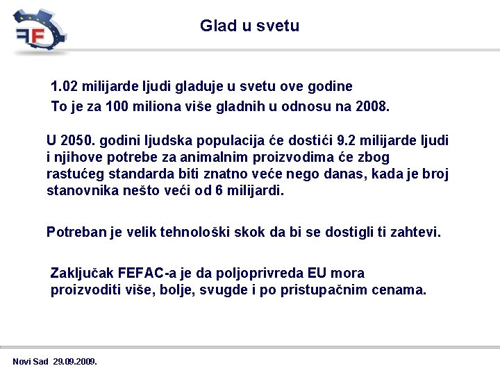 Glad u svetu 1. 02 milijarde ljudi gladuje u svetu ove godine To je