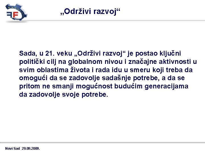 „Održivi razvoj“ Sada, u 21. veku „Održivi razvoj“ je postao ključni politički cilj na