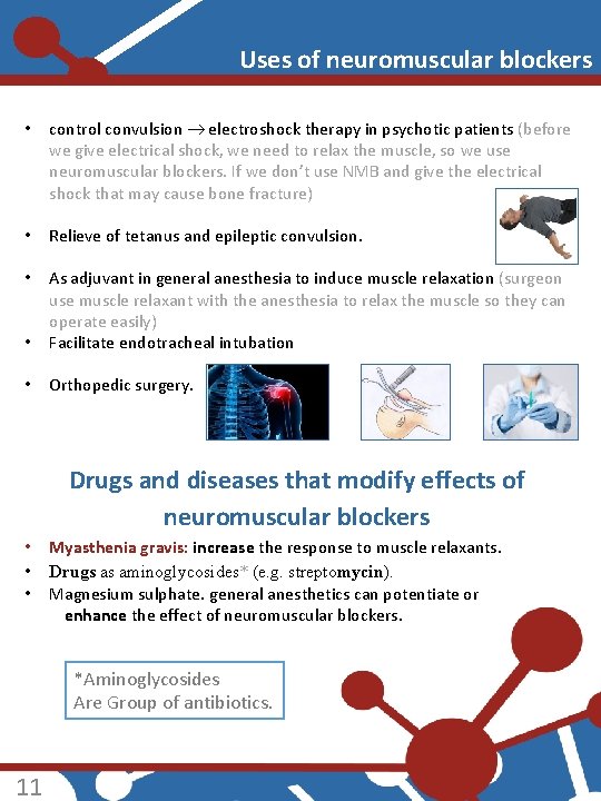 Uses of neuromuscular blockers • control convulsion electroshock therapy in psychotic patients (before we