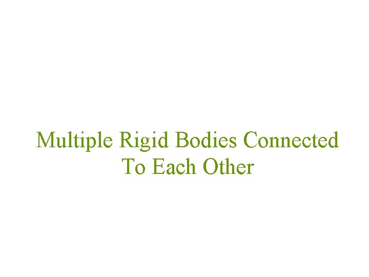 Multiple Rigid Bodies Connected To Each Other 