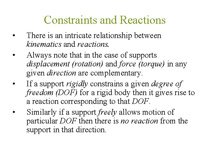 Constraints and Reactions • • There is an intricate relationship between kinematics and reactions.