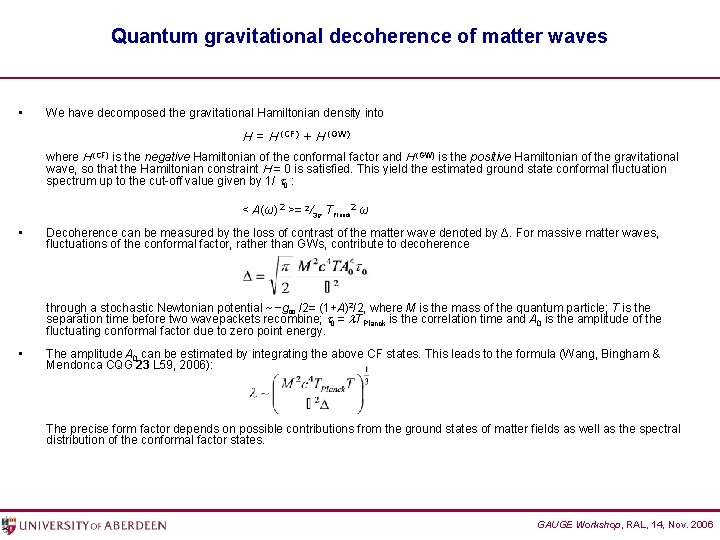 Quantum gravitational decoherence of matter waves • We have decomposed the gravitational Hamiltonian density