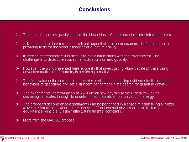 Conclusions Ø Theories of quantum gravity support the idea of loss of coherence in