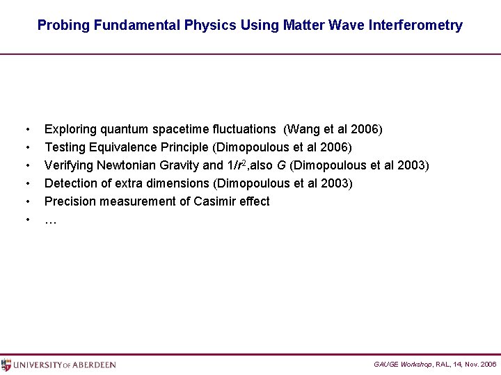 Probing Fundamental Physics Using Matter Wave Interferometry • • • Exploring quantum spacetime fluctuations