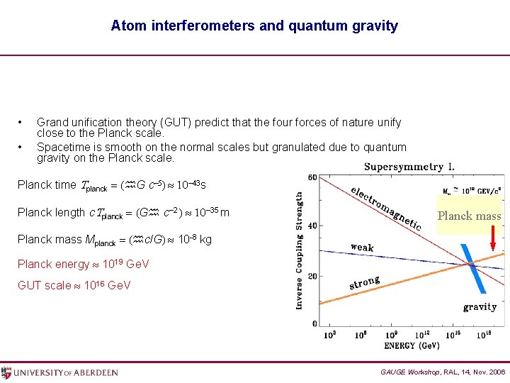 Atom interferometers and quantum gravity • • Grand unification theory (GUT) predict that the