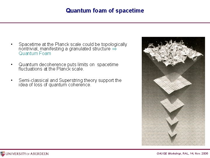Quantum foam of spacetime • Spacetime at the Planck scale could be topologically nontrivial,