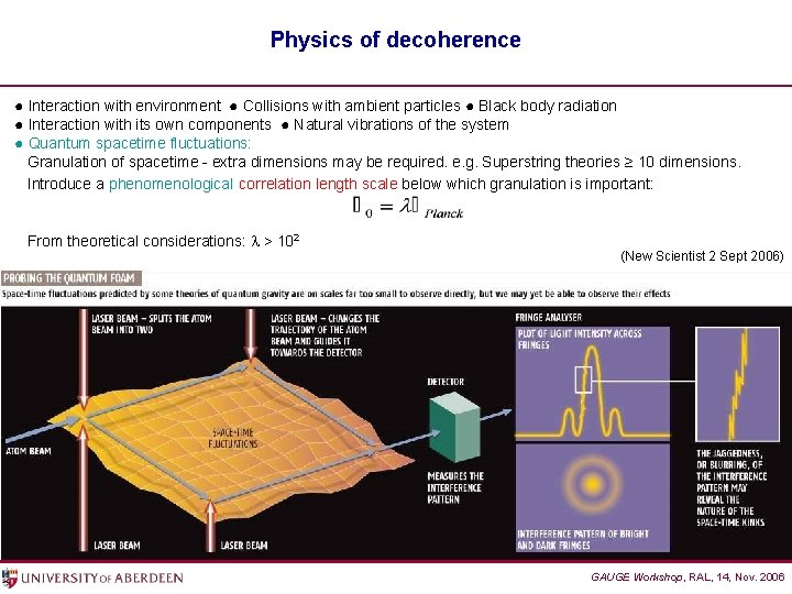 Physics of decoherence ● Interaction with environment ● Collisions with ambient particles ● Black