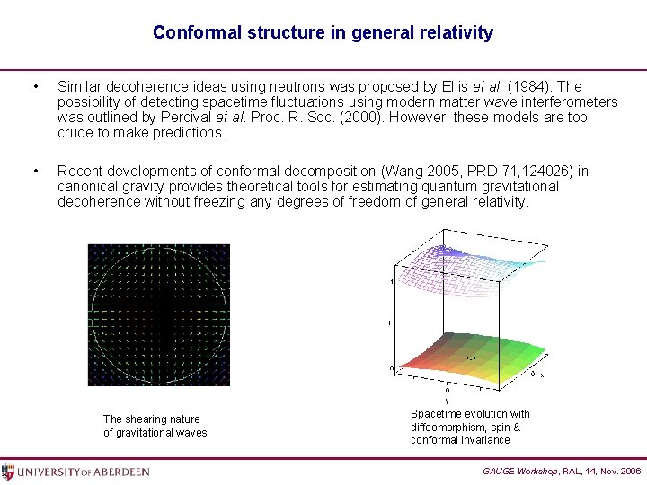 Conformal structure in general relativity • Similar decoherence ideas using neutrons was proposed by