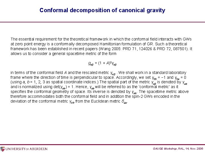 Conformal decomposition of canonical gravity The essential requirement for theoretical framework in which the