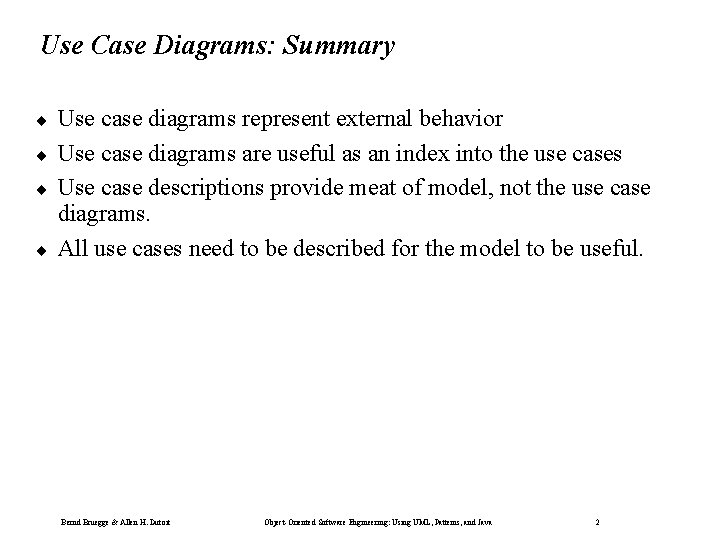 Use Case Diagrams: Summary ¨ ¨ Use case diagrams represent external behavior Use case