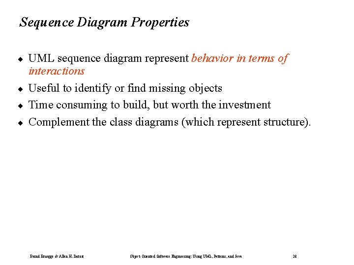 Sequence Diagram Properties ¨ ¨ UML sequence diagram represent behavior in terms of interactions