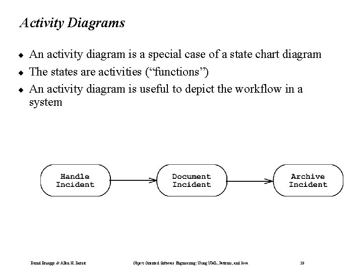 Activity Diagrams ¨ ¨ ¨ An activity diagram is a special case of a