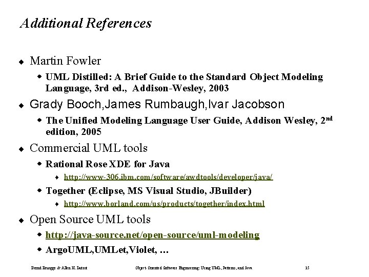 Additional References ¨ Martin Fowler w UML Distilled: A Brief Guide to the Standard