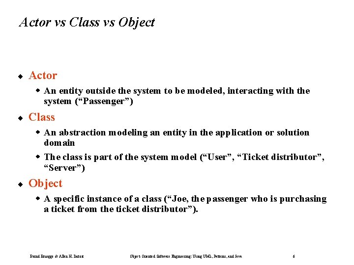 Actor vs Class vs Object ¨ Actor w An entity outside the system to