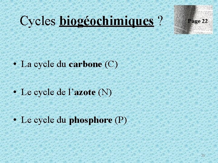 Cycles biogéochimiques ? Page 22 • La cycle du carbone (C) • Le cycle