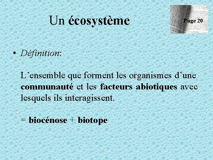 Un écosystème Page 20 • Définition: L’ensemble que forment les organismes d’une communauté et