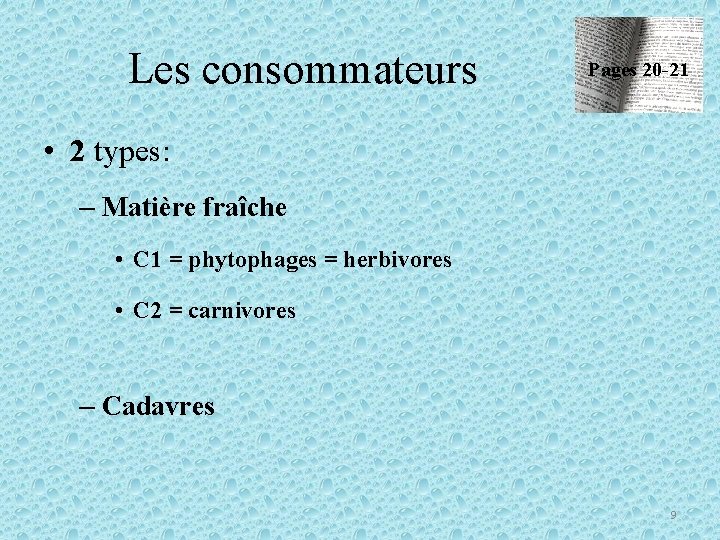 Les consommateurs Pages 20 -21 • 2 types: – Matière fraîche • C 1