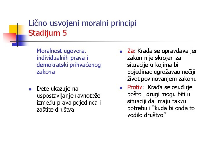 Lično usvojeni moralni principi Stadijum 5 Moralnost ugovora, individualnih prava i demokratski prihvaćenog zakona