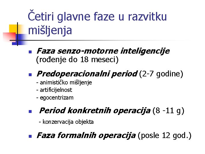 Četiri glavne faze u razvitku mišljenja n Faza senzo-motorne inteligencije n Predoperacionalni period (2